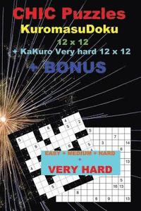 bokomslag CHIC Puzzles KuromasuDoku 12 x 12 + KaKuro Very hard 12 x 12 + BONUS
