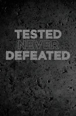 bokomslag Tested Never Defeated