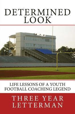 bokomslag Determined Look: Life Lessons of a Youth Football Coaching Legend