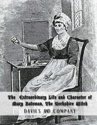 bokomslag Extraordinary Life and Character of Mary Bateman, The Yorkshire Witch