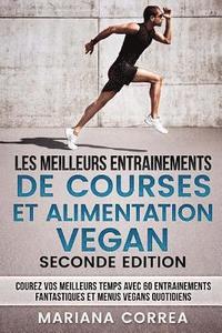 bokomslag LES MEILLEURS ENTRAINEMENTS DE COURSES Et ALIMENTATION VEGAN SECONDE EDITION: COUREZ VOS MEILLEURS TEMPS AVEC 60 ENTRAINEMENTS FANTASTIQUES Et MENUS V