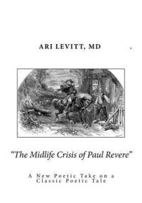 bokomslag The Midlife Crisis of Paul Revere: A New Poetic Take on a Classic Poetic Tale