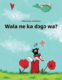 bokomslag Wala ne ka dcgc wa?: Children's Picture Book (Bambara Edition)