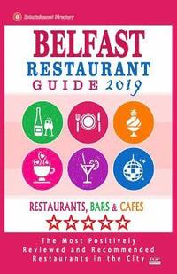 bokomslag Belfast Restaurant Guide 2019: Best Rated Restaurants in Belfast, Northern Ireland - Restaurants, Bars and Cafes Recommended for Visitors - Guide 201