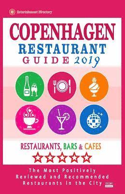 bokomslag Copenhagen Restaurant Guide 2019: Best Rated Restaurants in Copenhagen, Denmark - Restaurants, Bars and Cafes Recommended for Visitors, Guide 2019