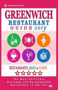 bokomslag Greenwich Restaurant Guide 2019: Best Rated Restaurants in Greenwich, England - Restaurants, Bars and Cafes Recommended for Visitors, Guide 2019