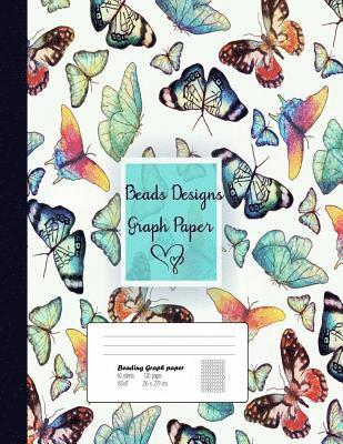 Beads Designs Graph Paper: Graph Paper for Bead Pattern, Jewelry Pattern Designs Your Favorite/ Loomed Bead Projects/Butterfly Cover, 8.5'x 11',1 1