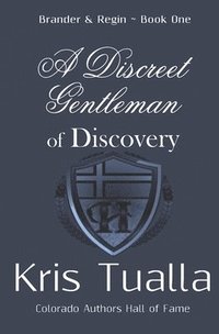 bokomslag A Discreet Gentleman of Discovery: The Discreet Gentleman Series: Brander & Regin - Book One