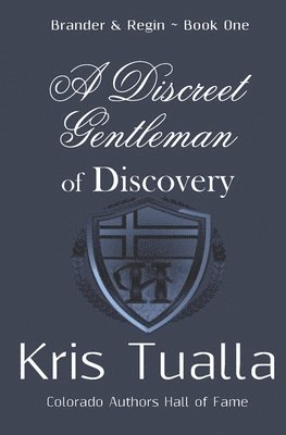 A Discreet Gentleman of Discovery: The Discreet Gentleman Series: Brander & Regin - Book One 1