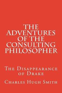 bokomslag The Adventures of the Consulting Philosopher: The Disappearance of Drake