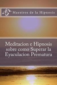 bokomslag Meditacion e Hipnosis sobre como Superar la Eyaculacion Prematura