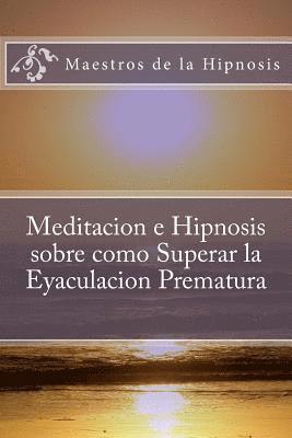 Meditacion e Hipnosis sobre como Superar la Eyaculacion Prematura 1