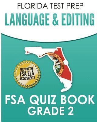 FLORIDA TEST PREP Language & Editing FSA Quiz Book Grade 2: Preparation for the FSA ELA Tests 1