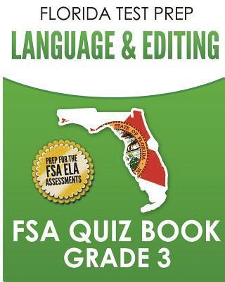 FLORIDA TEST PREP Language & Editing FSA Quiz Book Grade 3: Preparation for the FSA ELA Tests 1