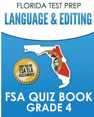 FLORIDA TEST PREP Language & Editing FSA Quiz Book Grade 4: Preparation for the FSA ELA Tests 1