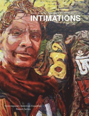 Dave Alber: Travel Art 2018: Part 1: Intimations 1