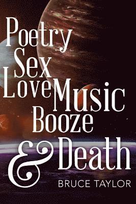 Poetry Sex Love Music Booze & Death 1