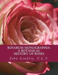 bokomslag Rosarum Monographia: A Botanical History of Roses