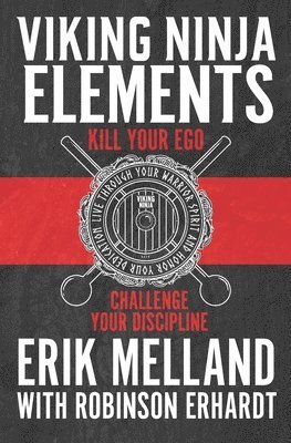 bokomslag Viking Ninja Elements: Kill Your Ego, Challenge Your Discipline