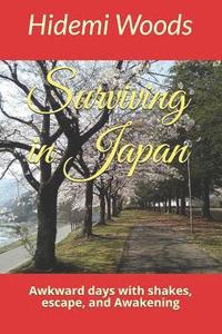 bokomslag Surviving in Japan: Awkward days with shakes, escape and Awakening
