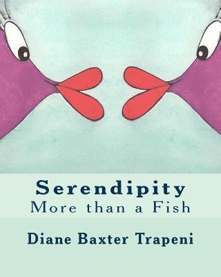 Serendipity: More than a Fish 1