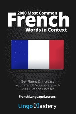 2000 Most Common French Words in Context: Get Fluent & Increase Your French Vocabulary with 2000 French Phrases 1