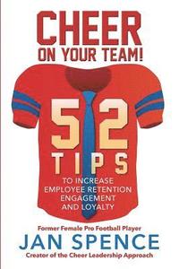 bokomslag Cheer on Your Team!: 52 Tips to Increase Employee Retention, Engagement and Loyalty