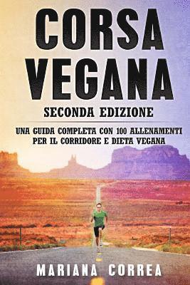 bokomslag CORSA VEGANA SECONDA EDIZiONE: UNA GUIDA COMPLETA CON 100 ALLENAMENTI PER Il CORRIDORE E DIETA VEGANA