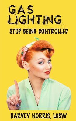 bokomslag Gaslighting: Stop Being Controlled