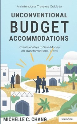 bokomslag Intentional Travelers Guide to Unconventional Budget Accommodations