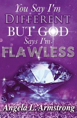 Angela Armstrong - You Say I'm Different, But God Says I'm Flawless, Häftad
