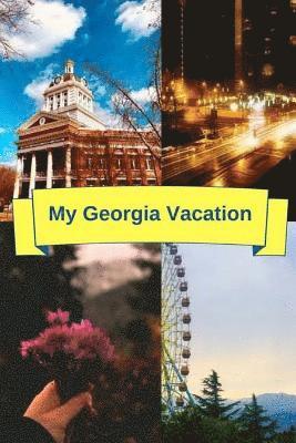 My Georgia Vacation: This book has a section for Trip Plans, Flight Info, Where To Go and more 1