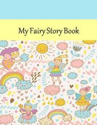bokomslag My Fairy Story Book: Story Book: Fairy Cover: Draw Your Pictures to Your Story: Preschool/Primary Ages ( 8.5" X 11") 120 Story Picture Page