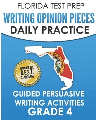 FLORIDA TEST PREP Writing Opinion Pieces Daily Practice Grade 4 1