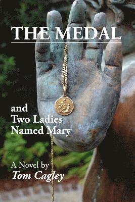 Tom Cagley - The Medal and Two Ladies Named Mary, Häftad