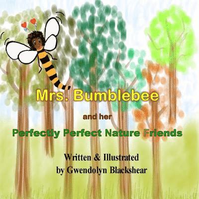 Mrs. Bumblebee and Her Perfectly Perfect Nature Friends 1