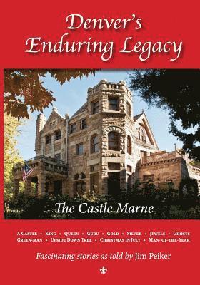 Jim R. Peiker - Denver's Enduring Legacy, The Castle Marne - (store copy), Häftad