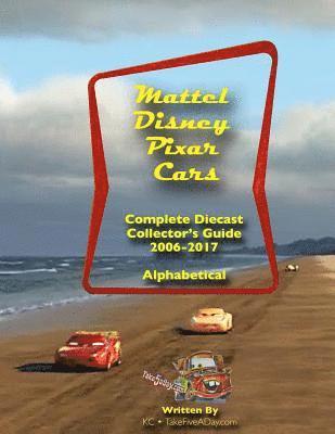 Mattel Disney Pixar CARS: Diecast Collectors: Complete Everything 2006-2017 1