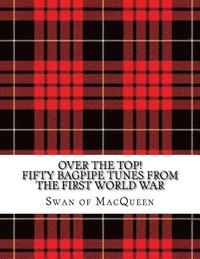 bokomslag Over the Top!: Fifty Bagpipe Tunes from the Great War 1914-1918