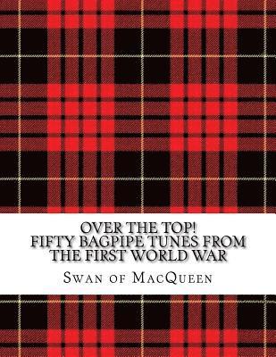 Over the Top!: Fifty Bagpipe Tunes from the Great War 1914-1918 1