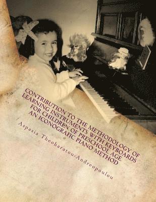 Aspasia Theoharatou Andreopoulou - Contribution to the Methodology of Learning Instruments with Keyboards for Children of Preschool Age: An Iconografic Piano Method, Häftad