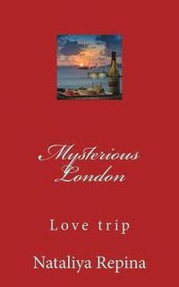 bokomslag Mysterious London: Love, Travel, Adventure, Miracles, of the Mystic