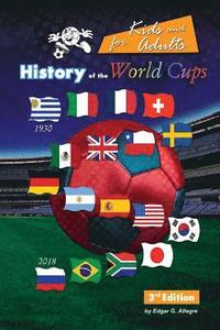 bokomslag History of the World Cups for Kids and adults: Uruguay 1930 to Russia 2018