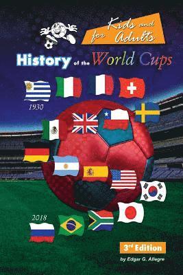 bokomslag History of the World Cups for Kids and adults: Uruguay 1930 to Russia 2018