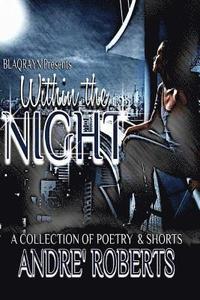 bokomslag Within The Night: A Collection of Poetry & Shorts