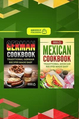 German Cookbook: Traditional German Recipes Made Easy & Mexican Cookbook: Traditional Mexican Recipes Made Easy 1