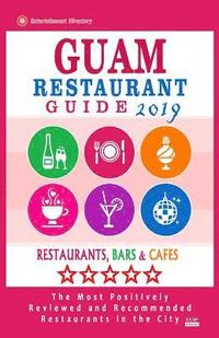 bokomslag Guam Restaurant Guide 2019: Best Rated Restaurants in Guam - Restaurants, Bars and Cafes recommended for Tourist, 2019