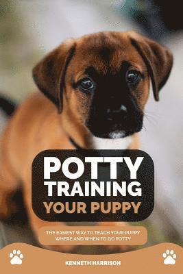 bokomslag Potty Training Your Puppy: The Easiest Way to Teach Your Puppy Where and When to Go Potty