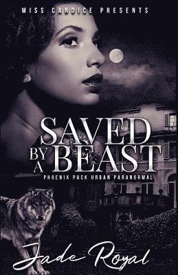 bokomslag Saved By a Beast: A Phoenix Pack Urban Paranormal