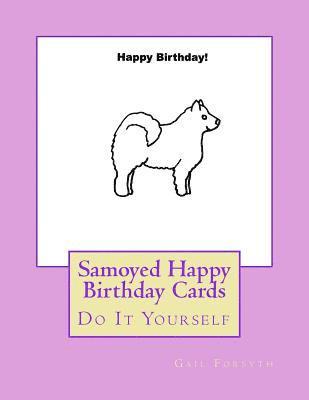 Samoyed Happy Birthday Cards: Do It Yourself 1